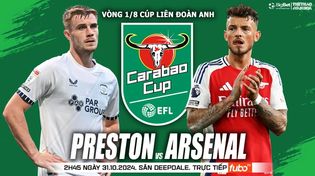 Nhận định, soi tỷ lệ Preston vs Arsenal 2h45 ngày 31/10, vòng 1/8 Cúp Liên đoàn Anh - Ảnh 1.